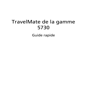 Acer TravelMate 5730 Guide de démarrage rapide | Manualzz Acer TravelMate 5730 Guide de démarrage rapide | Manualzz