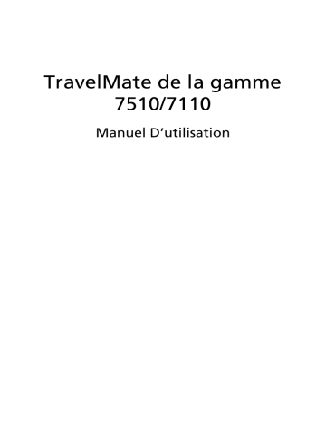 Acer TravelMate 7510 Manuel d’utilisation | Manualzz Acer TravelMate 7510 Manuel d’utilisation | Manualzz