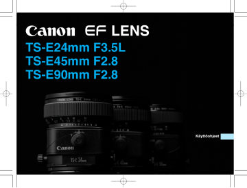 Canon TS-E 24mm f/3.5L, TS-E 90mm f/2.8, TS-E 45mm f/2.8 User's Guide Canon TS-E 24mm f/3.5L, TS-E 90mm f/2.8, TS-E 45mm f/2.8 User's Guide