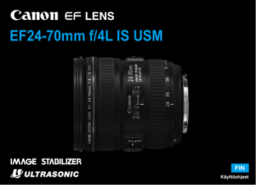 Canon EF 24-70mm f/4L IS USM, EF 24-70mm F4L IS USM User's Guide Canon EF 24-70mm f/4L IS USM, EF 24-70mm F4L IS USM User's Guide