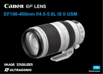 Canon EF 100-400mm f/4.5-5.6L IS II USM User's Guide Canon EF 100-400mm f/4.5-5.6L IS II USM User's Guide