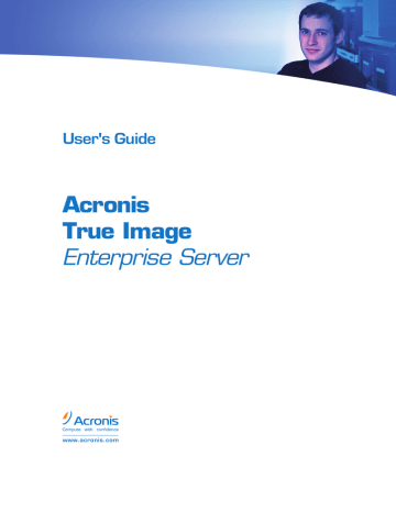 User's Guide | ACRONIS TRUE IMAGE 9.1 - ENTERPRISE SERVER User`s guide | Manualzz