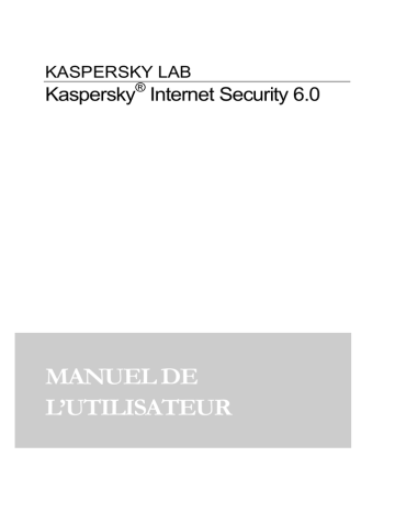 Kaspersky Internet Security 6.0 Manuel utilisateur | Manualzz