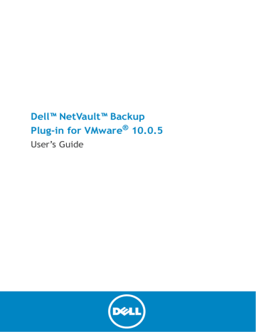 Dell NetVault Backup Plug-in for VMware 10.0.5 User`s Guide | Manualzz