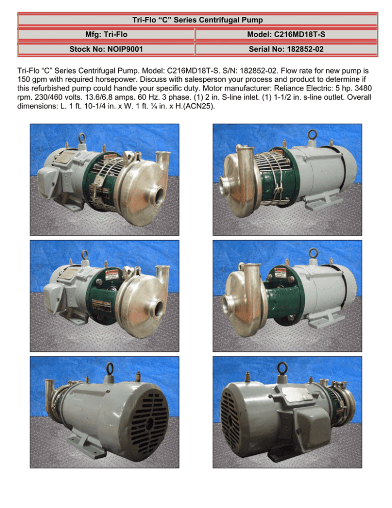 Tri-Flo “C” Series Centrifugal Pump Mfg: Tri-Flo Model: C216MD18T-S