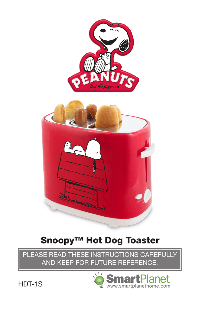 Snoopy™ Hot Dog Toaster HDT1S PLEASE READ THESE INSTRUCTIONS CAREFULLY