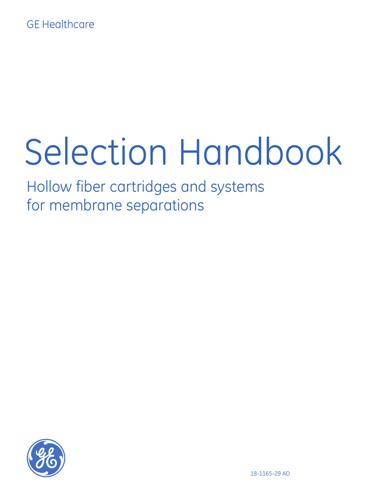 this handbook describes how to select hollow fiber ultrafiltration and microfiltration membrane cartridges manufactured by ge healthcare the handbook provides you with background information on membrane applications including the broad range of